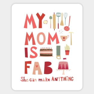 My Mom is Fab, She Can Make Anything Sticker